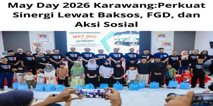 May Day 2026 Karawang: Perkuat Sinergi Lewat Baksos, FGD, dan Aksi Sosial